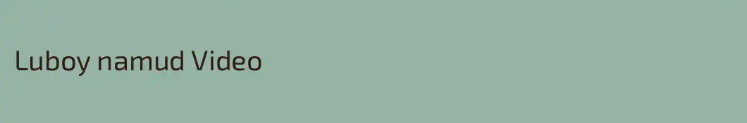Luboy namud Video